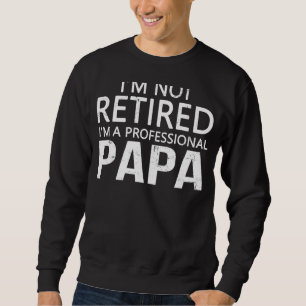 Ik ben niet moe dat Papa mijn carrière is. Trui