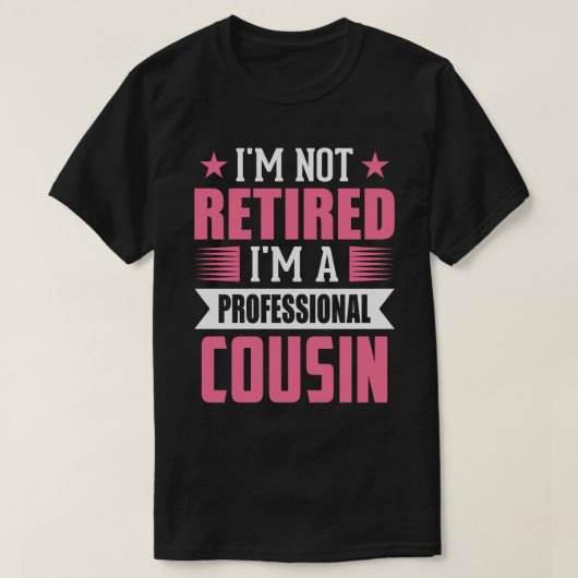Ik ben niet moe, ik ben een professioneel COUSIN T-shirt (Design voorkant)