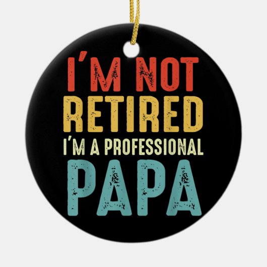 Ik ben niet moe, ik ben een professionele Papa Coo Keramisch Ornament (Voorkant)