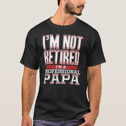 Ik ben niet moe, ik ben een professionele Papa-vad T-shirt (Voorkant)