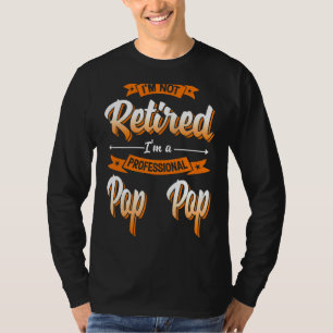 Ik ben niet moe, ik ben een professionele Pop Pop T-shirt