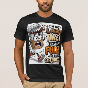 Ik Ben Niet Moe, Ik Wordt Gedreven Door Cafeïne Gr T-shirt