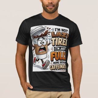 Ik Ben Niet Moe, Ik Wordt Gedreven Door Cafeïne Gr T-shirt