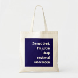 Ik ben niet moe. Ik zit gewoon in de diepte... Tote Bag
