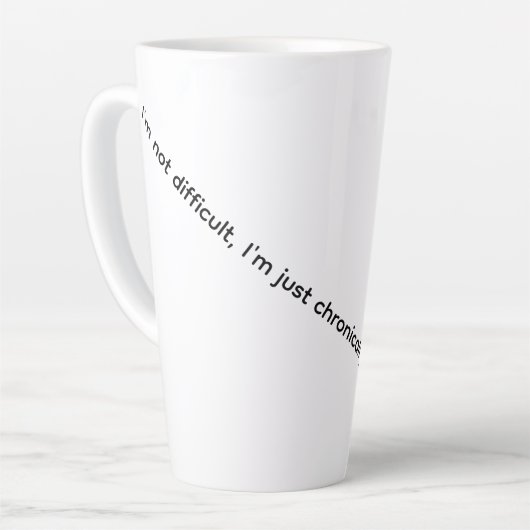 Ik ben niet moeilijk, ik ben chronisch teleurgeste latte mok (Linkerhoek)