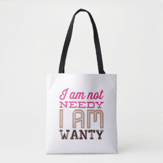 Ik ben niet Needy ik wil graag plezier Tote Bag