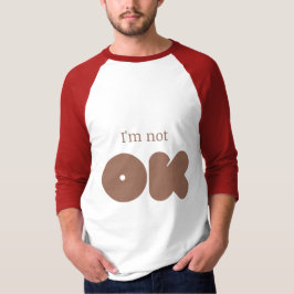 Ik ben niet OK T-Shirt
