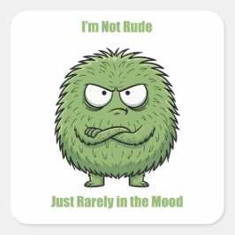 Ik ben niet onbeleefd, alleen zelden in de stemmin vierkante sticker