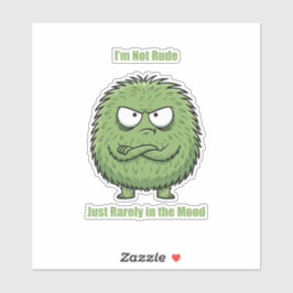 Ik ben niet onbeleefd, gewoon zelden in de stemmin sticker