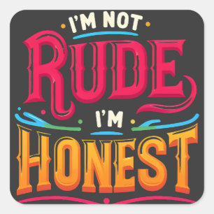 Ik ben niet onbeleefd Ik ben eerlijk - Grappig sar Vierkante Sticker