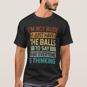 Ik ben niet onbeleefd, ik heb alleen het lef om sa t-shirt