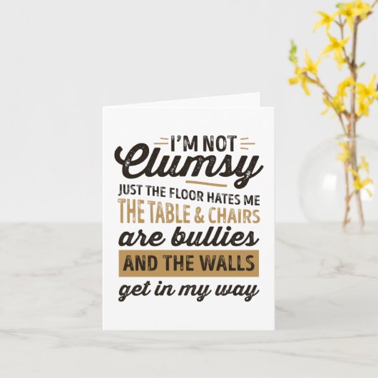 Ik ben niet onhandig Het is gewoon de vloer die me Kaart (Gele Bloem)