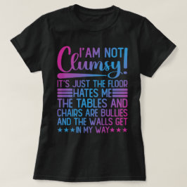 Ik ben niet onhandig zijn gewoon grappige Gezegden T-shirt