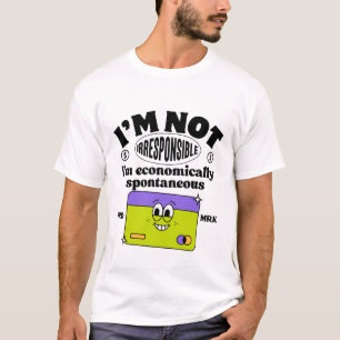 Ik ben niet onverantwoordelijk, ik ben economisch t-shirt
