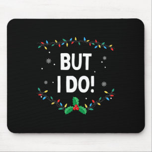 Ik ben niet op kerst afgestemd, maar ik wel. muismat