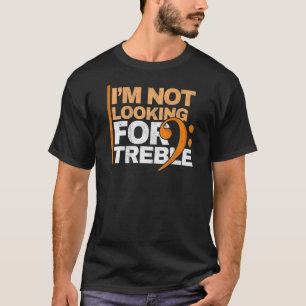 Ik ben niet op zoek naar Treble Music Bassige Bass T-shirt