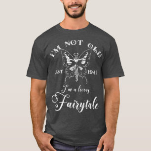 Ik ben niet oud en ik leef een sprookje in 19 jaar t-shirt