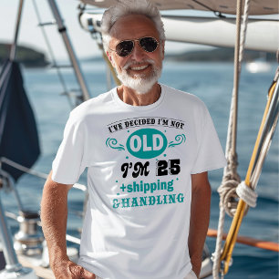 Ik ben niet oud, ik ben 25 + Verzending & Handling T-shirt