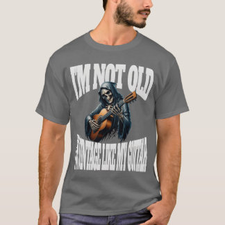 Ik ben niet oud, ik ben antiek, net als mijn gitaa t-shirt