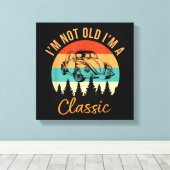 Ik ben niet oud Ik ben Classic Car Retro Funny Ca Canvas Afdruk (Insitu (Houten vloer))