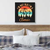 Ik ben niet oud Ik ben Classic Car Retro Funny Ca Canvas Afdruk (Insitu (Slaapkamer))