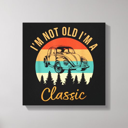 Ik ben niet oud Ik ben Classic Car Retro Funny Ca Canvas Afdruk (Voorkant)
