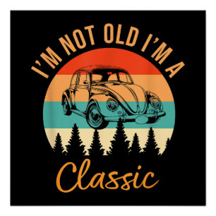 Ik ben niet oud Ik ben Classic Car Retro  Funny Ca Perfect Poster