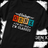 Ik ben niet oud Ik ben Classic Generation X Funny  T-shirt