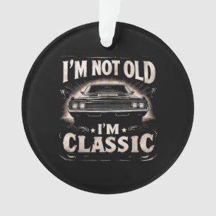 Ik ben niet oud Ik ben Classic Retro  Funny Car Qu Ornament