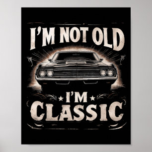 Ik ben niet oud Ik ben Classic Retro  Funny Car Qu Poster
