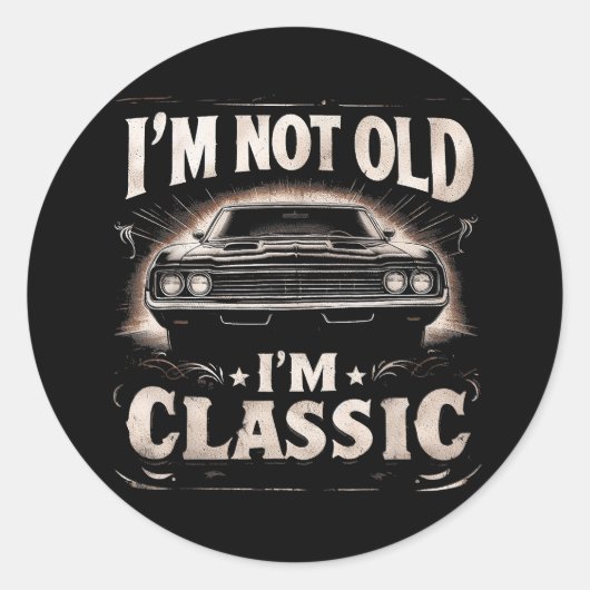Ik ben niet oud Ik ben Classic Retro Funny Car Qu Ronde Sticker (Voorkant)