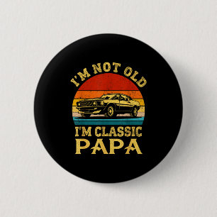 Ik ben niet oud, ik ben Clic Papa Leuke Auto Opa C Ronde Button 5,7 Cm