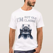 Ik ben niet Oud, ik ben de droom van de Klassieke T-shirt (Voorkant)