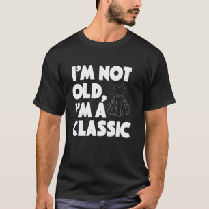 Ik ben niet oud, ik ben een klassieke poedelrok vo t-shirt