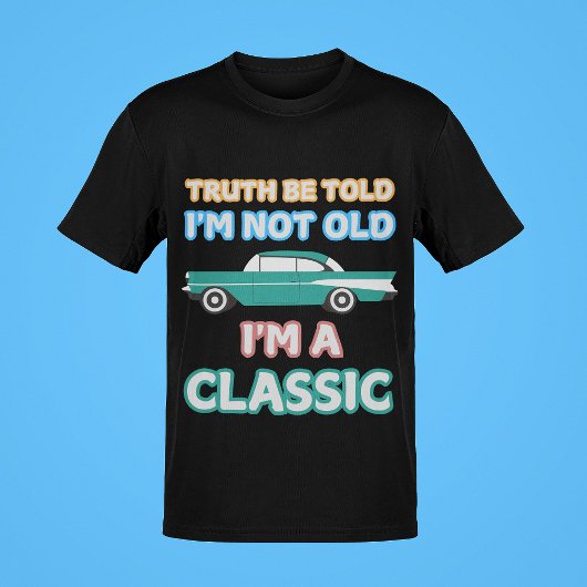 "Ik ben niet oud, ik ben een klassieker" 1957 Chev T-shirt