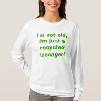 Ik ben niet oud, ik ben gewoon een gerecycleerde t t-shirt
