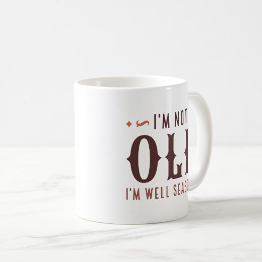 Ik ben niet oud, ik ben goed doordacht koffiemok (Voorkant rechts)