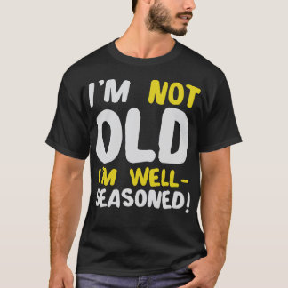 Ik ben niet oud Ik ben goed doorgewinterde Humor m T-shirt