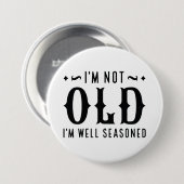 Ik ben niet oud, ik ben goed gekruid ronde button 7,6 cm (Voorkant /achterkant)