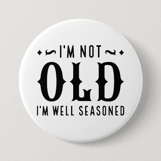 Ik ben niet oud, ik ben goed gekruid ronde button 7,6 cm (Voorkant)