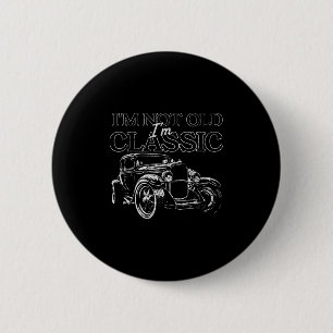 Ik ben niet oud, ik ben grappig Clic Vintage auto Ronde Button 5,7 Cm