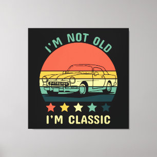 Ik ben niet oud, ik ben klassiek canvas afdruk