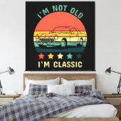 Ik ben niet oud, ik ben klassiek canvas afdruk (Insitu (Slaapkamer))