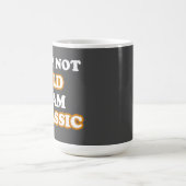 Ik ben niet oud, ik ben klassiek koffiemok (Center)