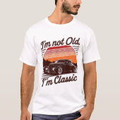 Ik ben niet oud, ik ben klassiek tijdloos statemen t-shirt (Voorkant)