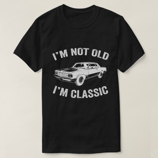 Ik ben niet oud Ik ben klassieke Grappige Auto Gra T-shirt (Design voorkant)