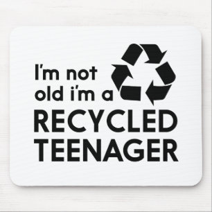 Ik ben niet oud, ik ben recycleerde tiener muismat