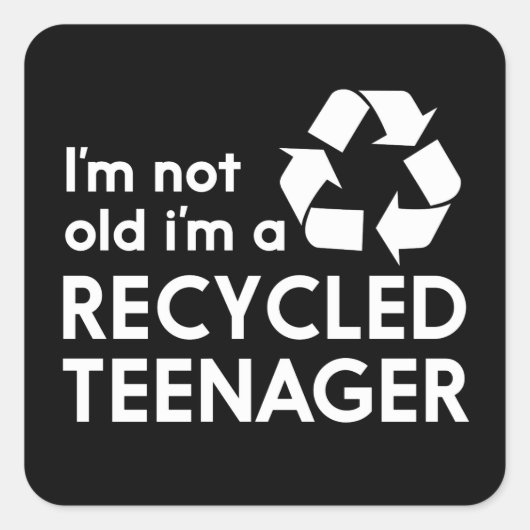 Ik ben niet oud, ik ben recycleerde tiener vierkante sticker (Voorkant)