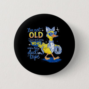 Ik ben niet oud, ik heb gewoon wat nodig en een be ronde button 5,7 cm