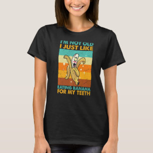 Ik ben niet oud, ik hou gewoon van het eten van ba t-shirt